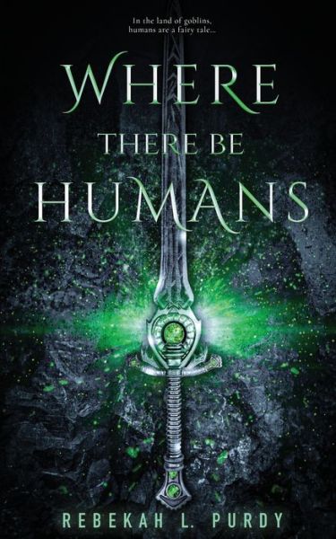 Where There Be Humans - Rebekah L Purdy - Books - Independently Published - 9798649652704 - May 29, 2020