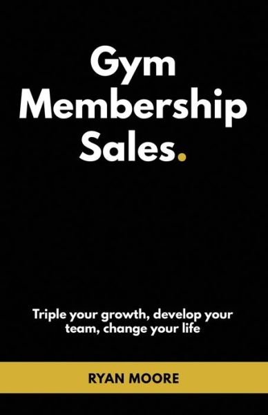Cover for Ryan Alexander Moore · Gym Membership Sales (Pocketbok) (2020)