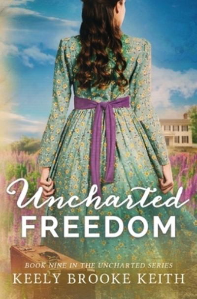 Cover for Keely Brooke Keith · Uncharted Freedom - Uncharted (Pocketbok) (2020)