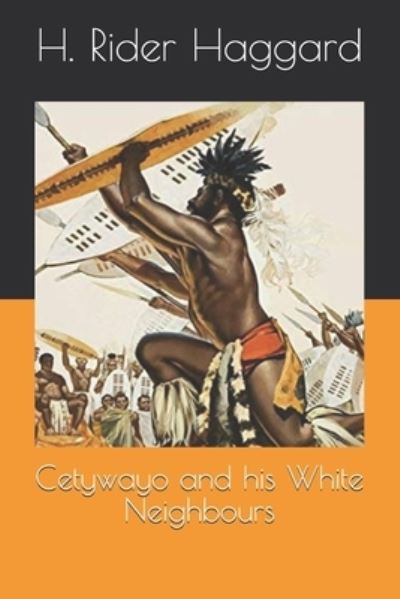 Cover for H Rider Haggard · Cetywayo and his White Neighbours (Paperback Book) (2020)