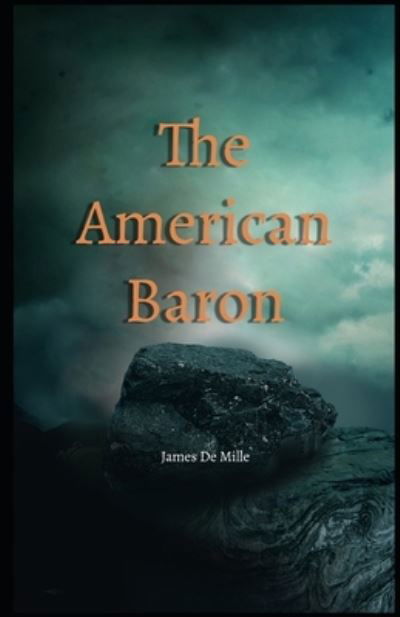 Cover for James De Mille · The American Baron Illustrated (Taschenbuch) (2021)