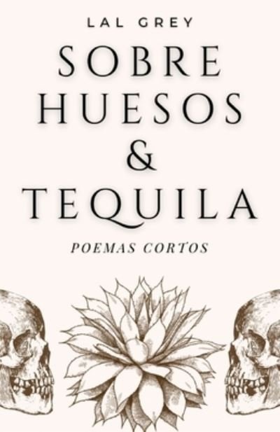 Cover for Lal Grey · Sobre huesos y tequila (Paperback Bog) (2021)