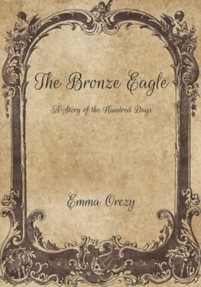 Cover for Emma Orczy · The Bronze Eagle (Paperback Book) (2021)