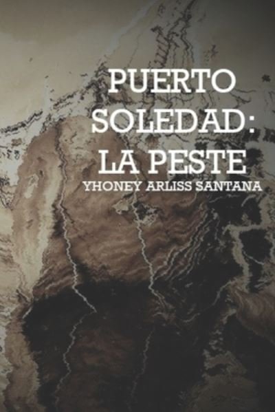 Cover for Yhoney Arliss Santana · Puerto Soledad: La peste (Pocketbok) (2021)