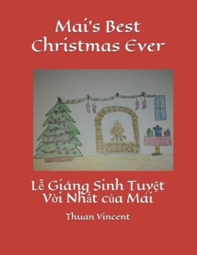 Cover for Thuan Vincent · Mai's Best Christmas Ever: L&amp;#7877; Giang Sinh Tuy&amp;#7879; t V&amp;#7901; i Nh&amp;#7845; t c&amp;#7911; a Mai - A Vietnamese Girl Named Mai. (Paperback Book) (2021)