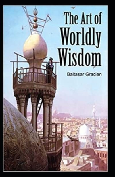 Cover for Balthasar Gracian · The Art of Worldly Wisdom (Paperback Book) [Illustrated edition] (2021)