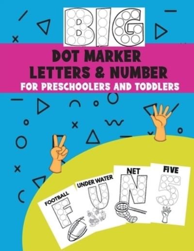 Cover for Oasis Publishing · Big Dot Marker Letters &amp; Number For Preschoolers and Toddlers: Homeschool Preschool Learning Activities for Kids, Kindergarten, Girls, Boys, ABC Books First Learn to Write workbook, Pen Control to Color and Learn ABC Letters, Numbers (Paperback Bog) (2021)
