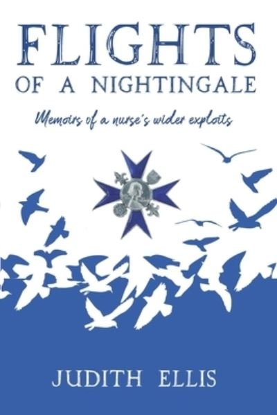 Judith Ellis · Flights of a Nightingale: Memoirs of a nurse's wider exploits (Paperback Book) (2021)