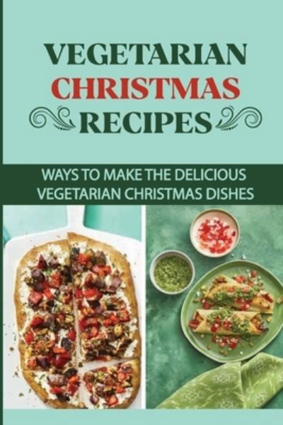 Janee Kotnik · Vegetarian Christmas Recipes (Paperback Book) (2021)