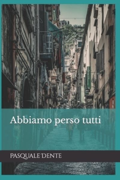 Cover for Pasquale Dente · Abbiamo perso tutti (Paperback Book) (2021)