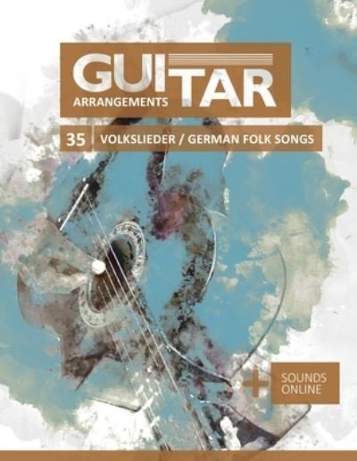 Cover for Bettina Schipp · Guitar Arrangements - 35 Volkslieder / german Folk songs: + Sounds online (Taschenbuch) (2022)