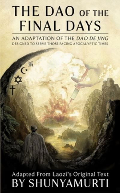 The Dao of the Final Days: An Adaptation of the Dao De Jing - Shunyamurti - Boeken - Independently Published - 9798798040704 - 3 februari 2022