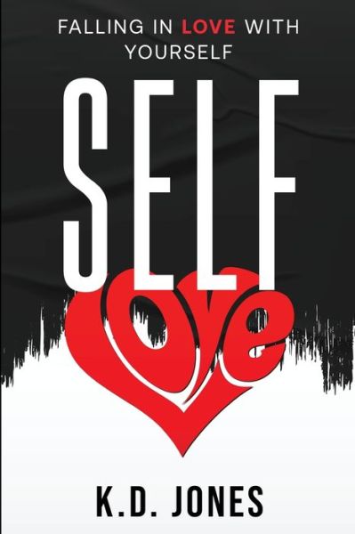 Cover for K D Jones · Self-Love: Falling In Love With Yourself (Paperback Book) (2021)