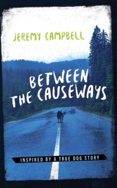 Cover for Jeremy Campbell · Between the Causeways: Inspired by a true dog story (Paperback Book) (2022)