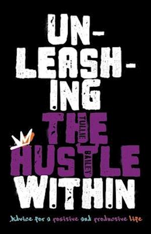Unleashing the Hustle Within - Tullie Bailey - Books - IngramSpark - 9798990183704 - August 27, 2024