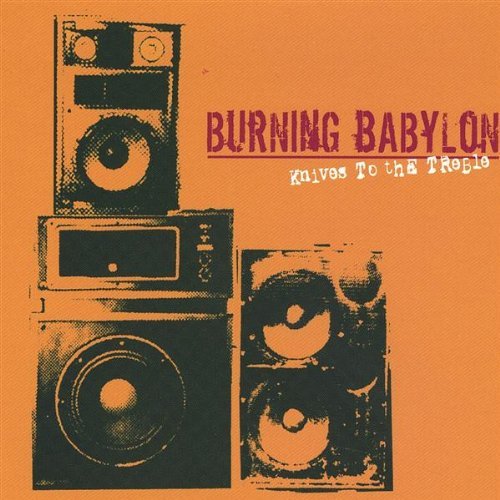 Burning Babylon - Knives to the Treble - Burning Babylon - Musik - CD Baby - 0634479317705 - 2023