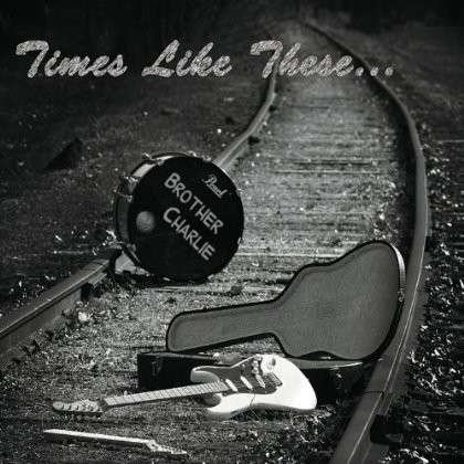 Cover for Brother Charlie · Times Like These (CD) (2013)