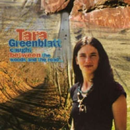 Cover for Tara Greenblatt · Caught Between the Woods &amp; the Road (CD) (2001)