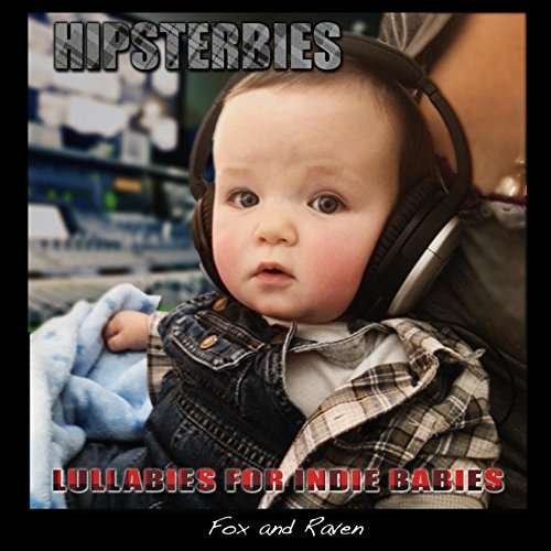 Cover for Fox &amp; Raven · Hipsterbies Lullabies for Indie Babies (CD) (2014)