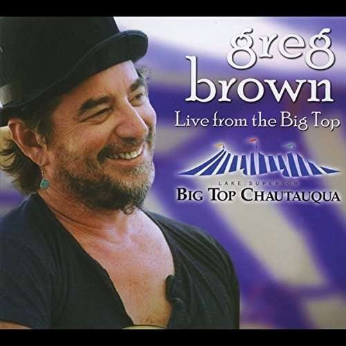 Cover for Greg Brown · Live from the Big Top (CD) (2009)