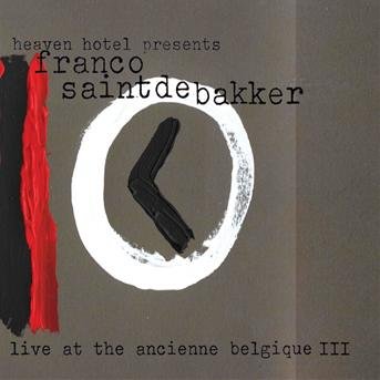 Cover for Franco Saint De Bakker · Live At The Ancienne Belgique III (CD)