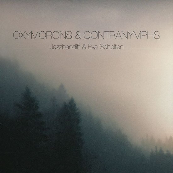 Jazzbanditt & Eva Scholten · Oxymorons & Contranymphs (CD) [Digipak] (2017)