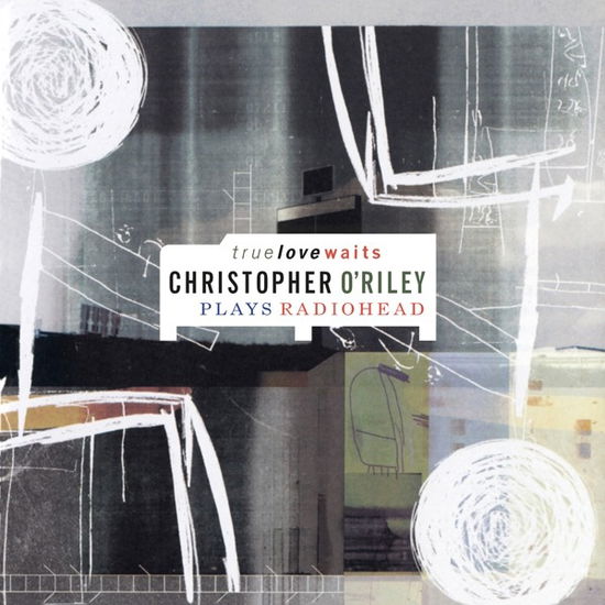 True Love Waits - Christopher O'Riley - Musiikki - MUSIC ON VINYL - 8719262032705 - perjantai 15. joulukuuta 2023