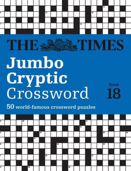 The Times Jumbo Cryptic Crossword Book 18: The World’s Most Challenging Cryptic Crossword - The Times Crosswords - The Times Mind Games - Books - HarperCollins Publishers - 9780008343705 - September 5, 2019