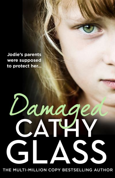 Cover for Cathy Glass · Damaged: Jodie’S Parents Were Supposed to Protect Her… (Paperback Bog) (2024)