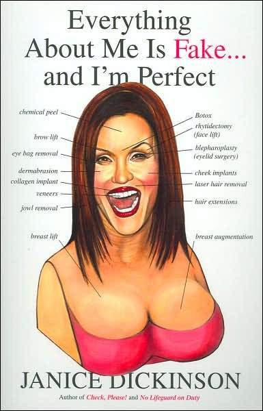 Cover for Janice Dickinson · Everything About Me Is Fake . . . And I'm Perfect (Pocketbok) (2006)