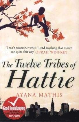 The Twelve Tribes of Hattie - Ayana Mathis - Livros - Cornerstone - 9780099558705 - 29 de agosto de 2013