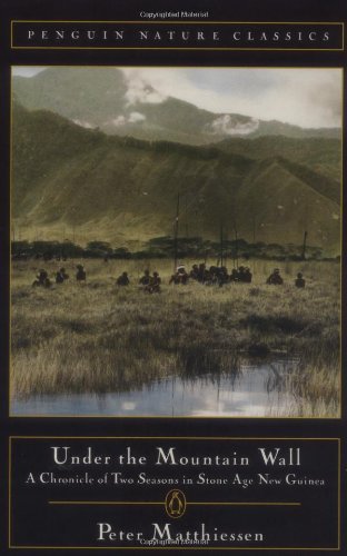 Cover for Peter Matthiessen · Under the Mountain Wall: A Chronicle of Two Seasons in Stone Age New Guinea - Classic, Nature, Penguin (Paperback Bog) [Reprint edition] (1987)
