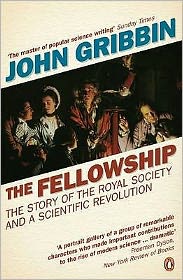 Cover for John Gribbin · The Fellowship: The Story of the Royal Society and a Scientific Revolution (Paperback Book) (2006)