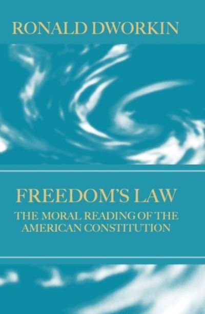 Cover for Dworkin, Ronald (Professor of Jurisprudence at UCL and Professor of Law, Professor of Jurisprudence at UCL and Professor of Law, New York University) · Freedom's Law: The Moral Reading of the American Constitution (Hardcover bog) (1996)