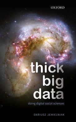 Cover for Jemielniak, Dariusz (Full Professor of Management, Full Professor of Management, Kozminski University) · Thick Big Data: Doing Digital Social Sciences (Hardcover Book) (2020)