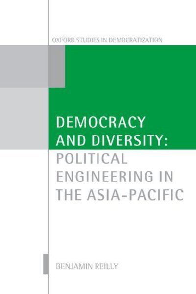 Cover for Reilly, Benjamin (Director, Centre for Democratic Institutions, Australian National University) · Democracy and Diversity: Political Engineering in the Asia-Pacific - Oxford Studies in Democratization (Paperback Book) (2007)
