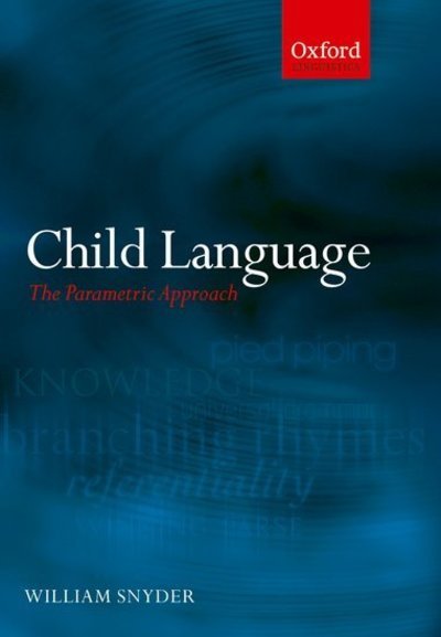 Cover for Snyder, William (University of Connecticut) · Child Language: The Parametric Approach (Paperback Book) (2007)