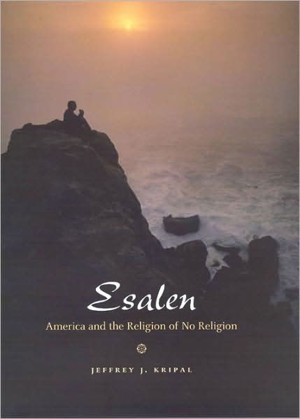 Cover for Kripal, Jeffrey J. (Rice University, USA) · Esalen: America and the Religion of No Religion (Pocketbok) (2008)