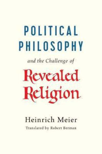 Cover for Heinrich Meier · Political Philosophy and the Challenge of Revealed Religion (Taschenbuch) (2018)