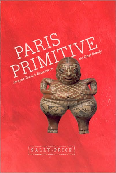 Cover for Sally Price · Paris Primitive: Jacques Chirac's Museum on the Quai Branly (Paperback Book) (2007)