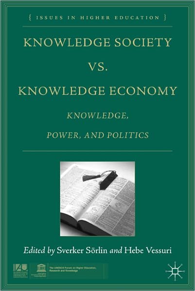 Cover for Sverker Sorlin · Knowledge Society vs. Knowledge Economy: Knowledge, Power, and Politics - Issues in Higher Education (Paperback Book) (2011)