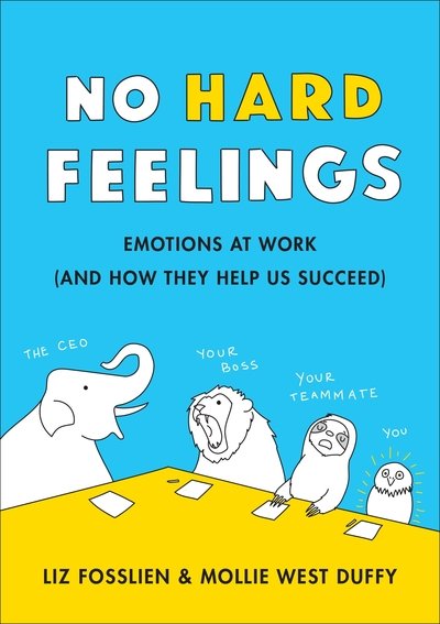 Cover for Liz Fosslien · No Hard Feelings: Emotions at Work and How They Help Us Succeed (Pocketbok) (2019)