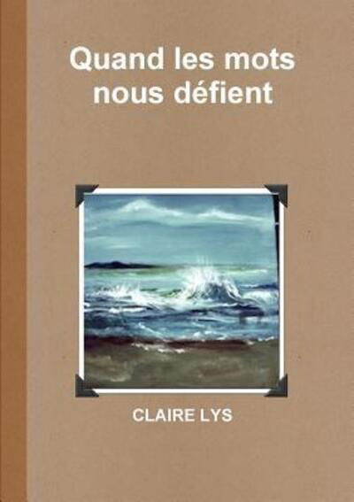 Cover for Claire Lys · Quand les mots nous dZfient (Paperback Book) (2018)