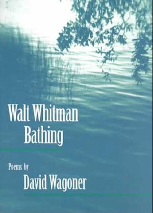 Cover for David Wagoner · Walt Whitman Bathing: POEMS (Paperback Book) (1996)