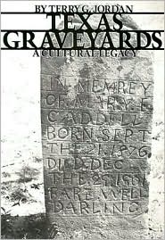 Cover for Terry G. Jordan · Texas Graveyards: A Cultural Legacy - Elma Dill Russell Spencer Foundation Series (Taschenbuch) [Reprint edition] (1982)