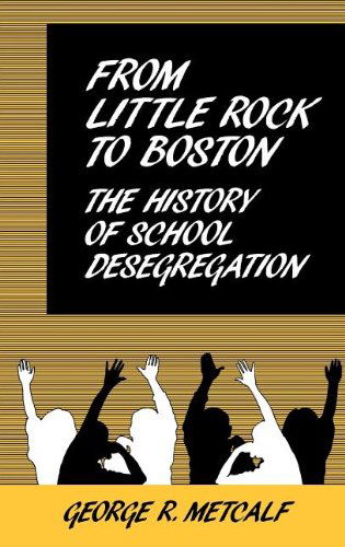 Cover for George Metcalf · From Little Rock to Boston: The History of School Desegregation (Hardcover Book) (1983)
