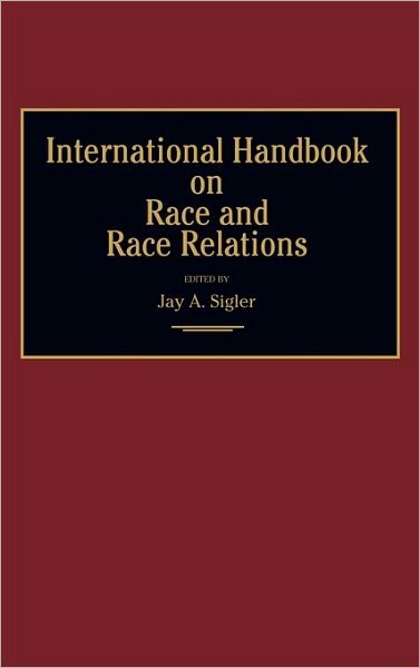 Cover for Jay A. Sigler · International Handbook on Race and Race Relations (Gebundenes Buch) (1987)