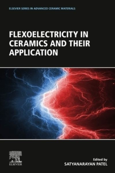 Flexoelectricity in Ceramics and their Application - Elsevier Series in Advanced Ceramic Materials - - Livros - Elsevier - Health Sciences Division - 9780323952705 - 31 de agosto de 2023
