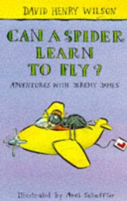 Cover for David Henry Wilson · Can a Spider Learn to Fly? : Adventures (N/A)