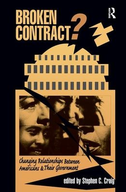 Cover for Stephen C Craig · Broken Contract?: Changing Relationships Between Americans And Their Government (Hardcover Book) (2019)